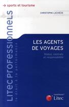 Couverture du livre « Les agents de voyage » de Christophe Lachieze aux éditions Lexisnexis