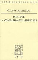 Couverture du livre « Essai sur la connaissance approchée » de Gaston Bachelard aux éditions Vrin