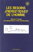 Couverture du livre « BESOINS ENERGETIQUES DE L'HOMME (LES) » de F.A.O./ aux éditions Economica