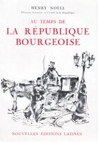 Couverture du livre « Au temps de la république bourgeoise » de Henry Noell aux éditions Nel