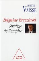Couverture du livre « Zbigniew Brzezinski ; stratège de l'empire » de Justin Vaisse aux éditions Odile Jacob