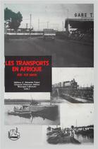 Couverture du livre « Les transports en Afrique XIX-XXe siècle » de Hélène D' Almeida-Topor aux éditions L'harmattan