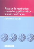 Couverture du livre « Place de la vaccination contre les papillomavirus humains en france » de  aux éditions John Libbey