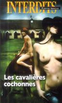 Couverture du livre « Les interdits T.458 ; les cavalières cochonnes » de Etienne Arsenal aux éditions Media 1000