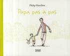 Couverture du livre « Papa pas à pas » de Waechter-P aux éditions Milan
