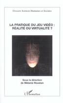 Couverture du livre « La pratique du jeu vidéo : Réalité ou virtualité? » de  aux éditions L'harmattan