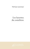 Couverture du livre « Les lunettes du cameleon » de Laoumaye Merhoye aux éditions Le Manuscrit