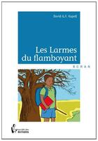 Couverture du livre « Les larmes du flamboyant » de Kapell David aux éditions Societe Des Ecrivains