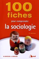 Couverture du livre « 100 fiches pour comprendre la sociologie » de Marc Montousse et Gilles Renouard aux éditions Breal