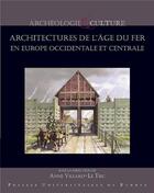 Couverture du livre « Architectures de l'âge du Fer : en Europe occidentale et centrale » de Anne Villard-Le Tiec aux éditions Pu De Rennes