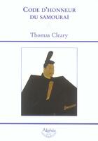 Couverture du livre « Code D'Honneur Du Samourai » de Thomas Cleary aux éditions Alphee.jean-paul Bertrand