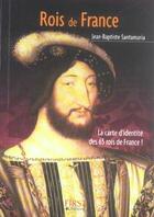 Couverture du livre « Rois de France » de Jean-Baptiste Santamaria aux éditions First