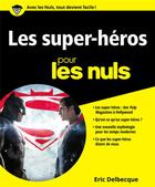 Couverture du livre « Les super-héros pour les nuls » de Eric Delbecque aux éditions First