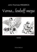 Couverture du livre « Varna... lioubov moya » de John Thomass Frederick aux éditions Benevent