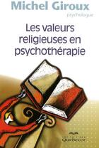 Couverture du livre « Les valeurs religieuses en psychothérapie » de Michel Giroux aux éditions Quebecor