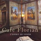 Couverture du livre « Cafe florian ; un art de vivre a la venitienne » de Robert De Laroche aux éditions Renaissance Du Livre