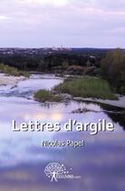 Couverture du livre « Lettres d'argile » de Nicolas Papel aux éditions Edilivre