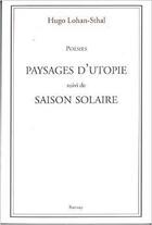 Couverture du livre « Paysages d'utopie ; saison solaire » de Hugo Lohan-Sthal aux éditions Ramsay