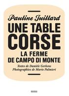 Couverture du livre « Une table corse ; la ferme de Campo di Monte » de Pauline Juillard et Daniele Gerkens aux éditions Rouergue