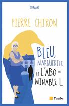 Couverture du livre « Bleu, marguerite et l'abominable L. » de Pierre Chiron aux éditions Editions De L'aube