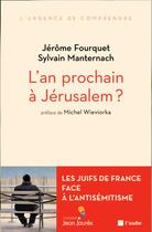 Couverture du livre « L'an prochain a jerusalem - les juifs de france face a l'ant » de Fourquet/Manternach aux éditions Editions De L'aube