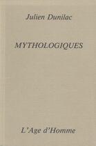 Couverture du livre « Mythologiques » de Julien Dunilac aux éditions L'age D'homme