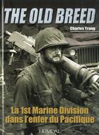 Couverture du livre « The old breed ; la 1st Marine Division dans l'enfer du Pacifique » de Charles Trang aux éditions Heimdal