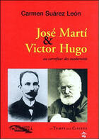 Couverture du livre « José Marti & Victor Hugo ; au carrefour des modernités » de Carmen Suarez-Leon aux éditions Le Temps Des Cerises