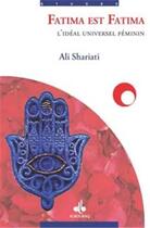Couverture du livre « Fatima est Fatima ; l'idéal universel féminin » de Ali Shariati aux éditions Albouraq