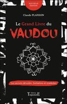 Couverture du livre « Le grand livre du vaudou ; les secrets dévoilés ; initiation et symboles » de Claude Planson aux éditions Trajectoire