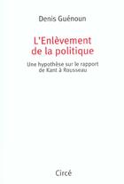 Couverture du livre « L'enlevement de la politique » de Denis Guenoun aux éditions Circe