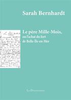 Couverture du livre « Le père Mille-Mois, ou l'achat du fort de Belle-Ile-en-Mer » de Sarah Bernhardt aux éditions La Decouvrance