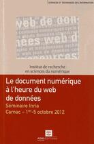 Couverture du livre « Le Document Numerique A L'Heure Du Web De Donnees Seminaire Inria 1er Au 5 Octobre 2012 » de Calderan Lisett aux éditions Adbs