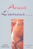 Couverture du livre « Avant l'amour » de Linda Sonntag aux éditions Guy Trédaniel