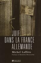 Couverture du livre « Juif dans la france allemande » de Michel Laffitte aux éditions Tallandier