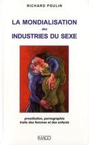 Couverture du livre « La mondialisation des industries du sexe ; prostitution, pornographie, traite des femmes et des enfants (2e édition) » de Richard Poulin aux éditions Imago