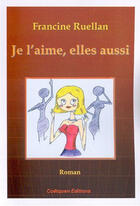 Couverture du livre « Je l'aime, elles aussi » de Francine Ruellan aux éditions Coetquen