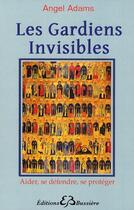 Couverture du livre « Les gardiens invisibles » de Angel Adams aux éditions Bussiere
