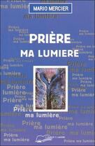 Couverture du livre « Priere - ma lumiere » de Mario Mercier aux éditions Lanore