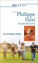 Couverture du livre « Prier 15 jours avec... Tome 201 : Philippe Neri » de Jean-Francois Audrain aux éditions Nouvelle Cite