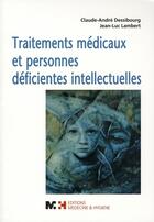 Couverture du livre « Traitements médicaux et personnes déficientes intellectuelles » de Dessibourg Claude-An aux éditions Rms