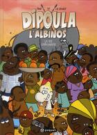 Couverture du livre « Dipoula l'albinos Tome 3 ; la vie gabonaise » de Pahe et Sti et L.B. Devau aux éditions Paquet