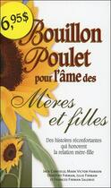 Couverture du livre « Bouillon de poulet pour l'âme des mères et filles » de  aux éditions Beliveau