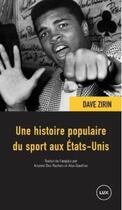 Couverture du livre « Une histoire populaire du sport aux Etats-Unis » de Zirin Dave aux éditions Lux Canada