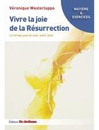 Couverture du livre « Vivre la joie de la résurrection » de Veronique Westerloppe aux éditions Vie Chretienne