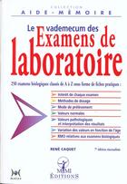 Couverture du livre « Le vademecum des examens de laboratoire ; 7e edition » de Rene Caquet aux éditions Mmi