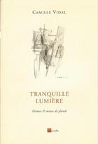 Couverture du livre « Tranquille lumière » de Camille Vidal aux éditions Proverbe