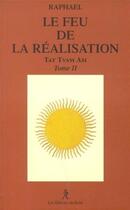 Couverture du livre « Tat Tvam Asi - tome 2 Le feu de la réalisation » de Raphaël aux éditions Relie