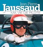 Couverture du livre « Jean-Pierre Jaussaud, ma vie de pilote » de Patrice Moinet aux éditions Autodrome