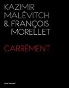 Couverture du livre « Kazimir malevitch & francois morellet - carrement » de  aux éditions Galerie Kamel Mennour
